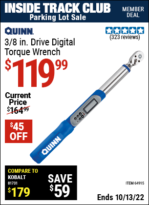 Inside Track Club members can buy the QUINN 3/8 in. Drive Digital Torque Wrench (Item 64915) for $119.99, valid through 10/13/2022.