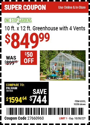 Buy the ONE STOP GARDENS 10 ft. x 12 ft. Greenhouse with 4 Vents (Item 93358/63353) for $849.99, valid through 10/30/2022.