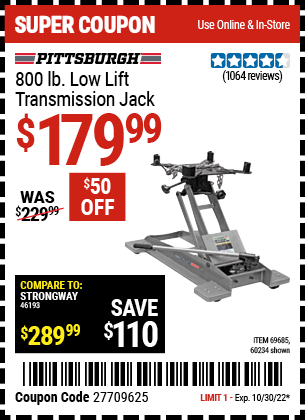 Buy the PITTSBURGH AUTOMOTIVE 800 lbs. Low Lift Transmission Jack (Item 60234/69685) for $179.99, valid through 10/30/2022.