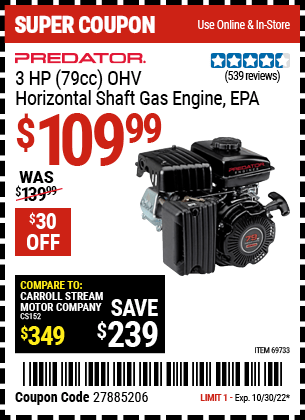 Buy the PREDATOR 3 HP (79cc) OHV Horizontal Shaft Gas Engine EPA (Item 69733) for $109.99, valid through 10/30/2022.