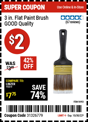 Buy the 3 in. Flat Paint Brush – GOOD Quality (Item 56953) for $2, valid through 10/30/2022.