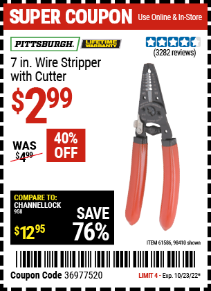 Buy the PITTSBURGH 7 in. Wire Stripper with Cutter (Item 98410/61586) for $2.99, valid through 10/23/2022.