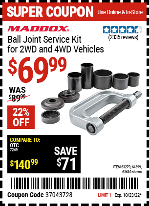 Buy the MADDOX Ball Joint Service Kit for 2WD and 4WD Vehicles (Item 63279/63279/64399) for $69.99, valid through 10/23/2022.