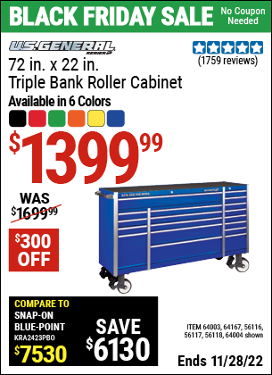 Buy the U.S. GENERAL 72 in. x 22 In. Triple Bank Roller Cabinet (Item 56116/56116/56117/56118/64003/64167) for $1399.99, valid through 11/28/2022.