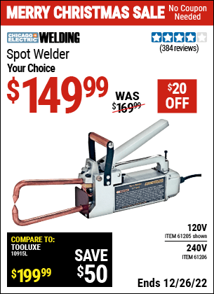 Buy the CHICAGO ELECTRIC 120V Spot Welder (Item 61205/61206) for $149.99, valid through 12/26/2022.