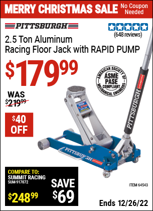 Buy the PITTSBURGH AUTOMOTIVE 2.5 Ton Aluminum Rapid Pump Racing Floor Jack (Item 64543) for $179.99, valid through 12/26/2022.