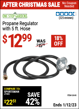 Buy the ONE STOP GARDENS Propane Regulator with 5 Ft. Hose (Item 63648) for $12.99, valid through 1/12/2023.