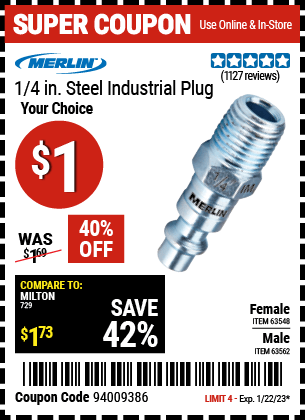 Buy the MERLIN 1/4 in. Female Steel Industrial Plug (Item 63548/63562) for $1, valid through 1/22/2023.