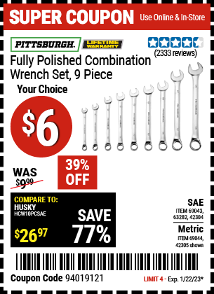 Buy the PITTSBURGH Fully Polished SAE Combination Wrench Set 9 Pc. (Item 42304/69043/63282/42305/69044) for $6, valid through 1/22/2023.