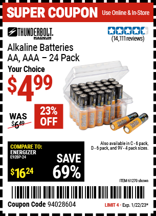 Buy the THUNDERBOLT Alkaline Batteries (Item 61271/92404/61272/92406/61279/92407/92408/61270/92405) for $4.99, valid through 1/22/2023.