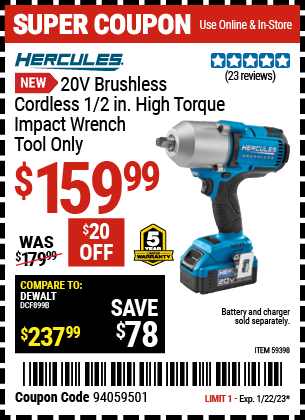 Buy the HERCULES 20V Brushless Cordless 1/2 in. High Torque Impact Wrench (Item 59398) for $159.99, valid through 1/22/2023.