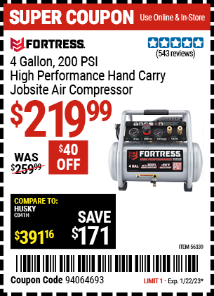 Buy the FORTRESS 4 Gallon 1.5 HP 200 PSI Oil-Free Professional Air Compressor (Item 56339) for $219.99, valid through 1/22/2023.