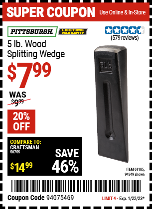 Buy the PITTSBURGH 5 Lb. Wood Splitting Wedge (Item 94349/61185) for $7.99, valid through 1/22/2023.