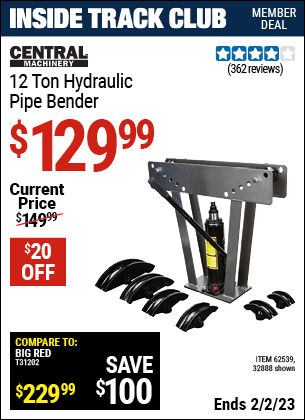 Inside Track Club members can buy the CENTRAL MACHINERY 12 Ton Hydraulic Pipe Bender (Item 32888/62539) for $129.99, valid through 2/2/2023.