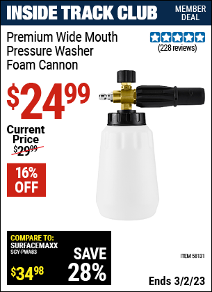 Inside Track Club members can buy the Pressure Washer Premium Foam Cannon (Item 58131) for $24.99, valid through 3/2/2023.