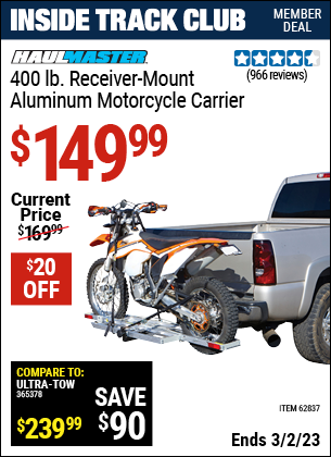 Inside Track Club members can buy the HAUL-MASTER 400 Lbs. Receiver-Mount Motorcycle Carrier (Item 62837) for $149.99, valid through 3/2/2023.