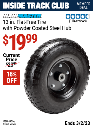 Inside Track Club members can buy the HAUL-MASTER 13 in. Flat-Free Heavy Duty Tire with Powder Coated Steel Hub (Item 67469/63516) for $19.99, valid through 3/2/2023.