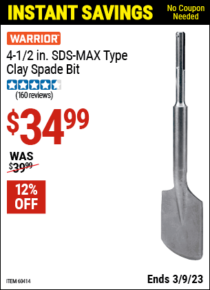 Buy the WARRIOR 4-1/2 in. SDS Max Type Clay Spade Bit (Item 60414) for $34.99, valid through 3/9/2023.