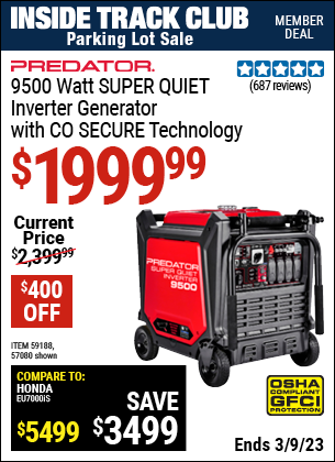 Inside Track Club members can buy the PREDATOR 9500 Watt Super Quiet Inverter Generator with CO SECURE Technology (Item 57080/59188) for $1999.99, valid through 3/9/2023.