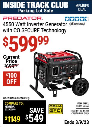 Inside Track Club members can buy the PREDATOR 4550 Watt Inverter Generator with CO SECURE Technology (Item 59303/59192/59189/59304) for $599.99, valid through 3/9/2023.