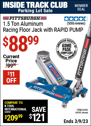 Inside Track Club members can buy the PITTSBURGH 1.5 Ton Aluminum Rapid Pump Racing Floor Jack (Item 64545/64552) for $88.99, valid through 3/9/2023.