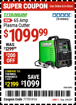 Buy the TITANIUM 65A Plasma Cutter (Item 58895) for $1099.99, valid through 3/9/2023.