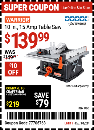 Buy the WARRIOR 10 In. 15 Amp Table Saw (Item 57342) for $139.99, valid through 3/9/2023.