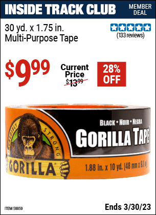 Inside Track Club members can buy the GORILLA 30 Yds. x 1.75 in. Multipurpose Tape (Item 58850) for $9.99, valid through 3/30/2023.