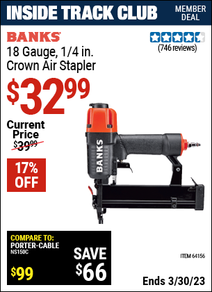 Inside Track Club members can buy the BANKS 18 Gauge 1/4 in. Crown Air Stapler (Item 64156) for $32.99, valid through 3/30/2023.