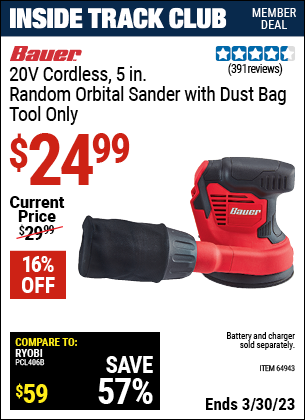 Inside Track Club members can buy the BAUER 20V Cordless 5 in. Random Orbital Sander (Item 64943) for $24.99, valid through 3/30/2023.