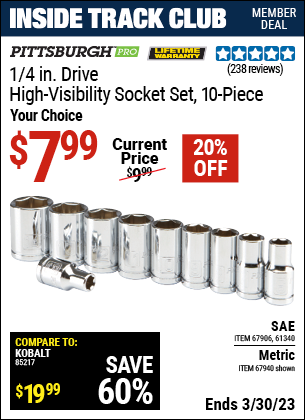 Inside Track Club members can buy the PITTSBURGH 1/4 in. Drive Metric High Visibility Socket Set 10 Pc. (Item 67940/67906/61340) for $7.99, valid through 3/30/2023.