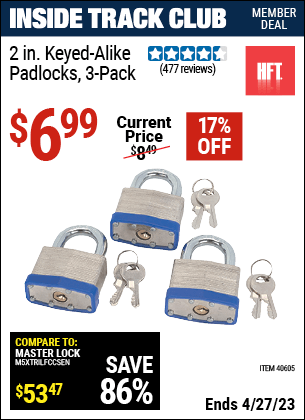 Inside Track Club members can buy the HFT 2 in. Keyed-Alike Padlocks 3 Pc. (Item 40605) for $6.99, valid through 4/27/2023.