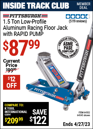 Inside Track Club members can buy the PITTSBURGH 1.5 Ton Aluminum Rapid Pump Racing Floor Jack (Item 64545/64552) for $87.99, valid through 4/27/2023.