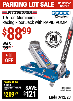 Buy the PITTSBURGH 1.5 Ton Aluminum Rapid Pump Racing Floor Jack (Item 64545/64552) for $88.99, valid through 3/12/2023.