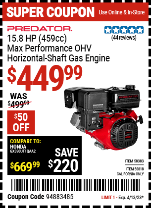 Buy the PREDATOR 15.8 HP (459cc) OHV Horizontal Shaft Gas Engine (Item 58383/58818) for $449.99, valid through 4/13/2023.