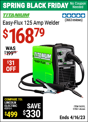 Buy the TITANIUM Titanium Easy-Flux 125 Amp Welder (Item 56355/56355) for $168.79, valid through 4/16/2023.