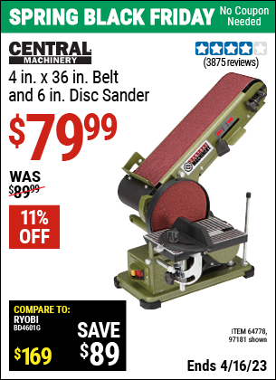 Buy the CENTRAL MACHINERY 4 in. x 36 in. Belt/6 in. Disc Sander (Item 97181/64778) for $79.99, valid through 4/16/2023.