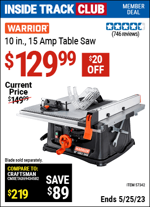 Inside Track Club members can buy the WARRIOR 10 In. 15 Amp Table Saw (Item 57342) for $129.99, valid through 5/25/2023.