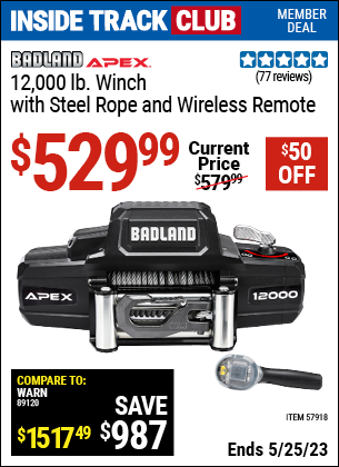 Inside Track Club members can buy the BADLAND APEX 12000 Lb. Winch With Steel Rope And Wireless Remote (Item 57918) for $529.99, valid through 5/25/2023.