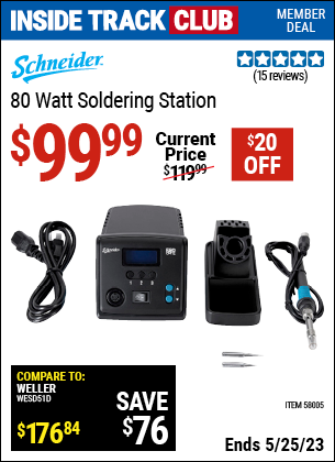 Inside Track Club members can buy the SCHNEIDER 80 Watt Soldering Station (Item 58005) for $99.99, valid through 5/25/2023.