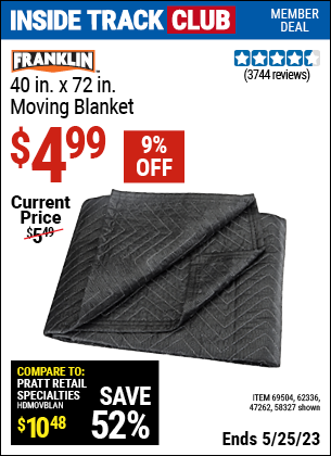 Inside Track Club members can buy the FRANKLIN 40 in. x 72 in. Moving Blanket (Item 58327) for $4.99, valid through 5/25/2023.