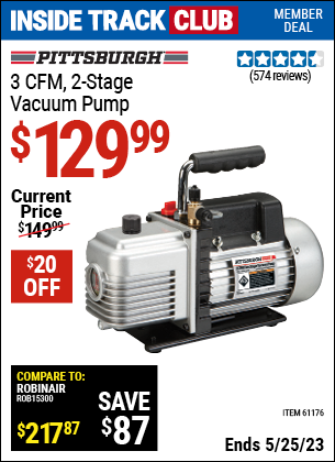 Inside Track Club members can buy the PITTSBURGH AUTOMOTIVE 3 CFM Two Stage Vacuum Pump (Item 61176) for $129.99, valid through 5/25/2023.