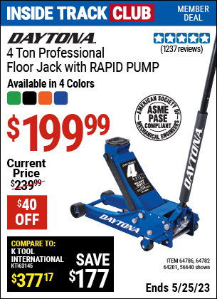 Inside Track Club members can buy the DAYTONA 4 Ton Professional Rapid Pump Floor Jack (Item 64782/56263/64786/64201/56640) for $199.99, valid through 5/25/2023.