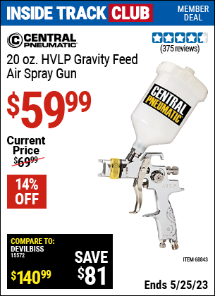 Inside Track Club members can buy the CENTRAL PNEUMATIC 20 oz. Professional HVLP Gravity Feed Air Spray Gun (Item 68843) for $59.99, valid through 5/25/2023.