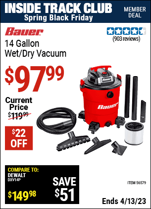 Inside Track Club members can buy the BAUER 14 Gallon Wet/Dry Vacuum (Item 56579) for $97.99, valid through 4/13/2023.