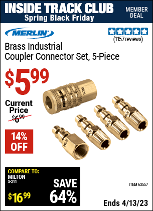 Inside Track Club members can buy the MERLIN Brass Industrial Coupler Connector Kit 5 Pc. (Item 63557) for $5.99, valid through 4/13/2023.