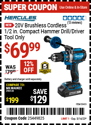 Buy the HERCULES 20V Brushless Cordless 1/2 in. Compact Hammer Drill/Driver (Item 59419) for $69.99, valid through 5/14/2023.