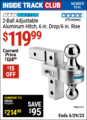 Inside Track Club members can buy the HAUL-MASTER 2-Ball Adjustable Aluminum Hitch (Item 57417) for $119.99, valid through 6/29/2023.