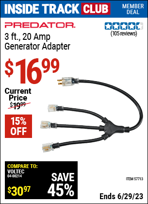 Inside Track Club members can buy the PREDATOR 3 ft. 20 Amp Generator Adapter (Item 57713) for $16.99, valid through 6/29/2023.