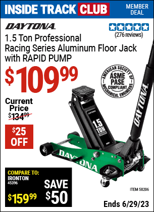 Inside Track Club members can buy the DAYTONA 1.5 ton Professional Racing Series Aluminum Floor Jack (Item 58206) for $109.99, valid through 6/29/2023.